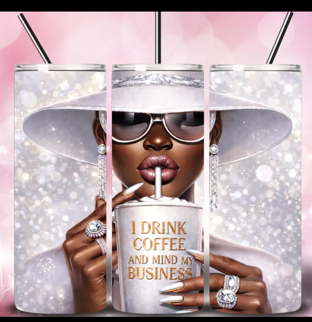 I Drink Coffee and Mind My Business
