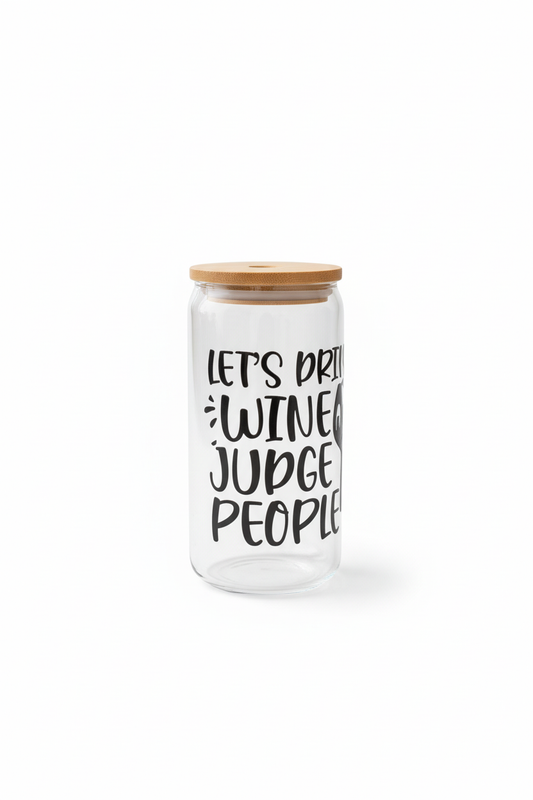 Lets Drink Wine and Judge People empty tumbler white background