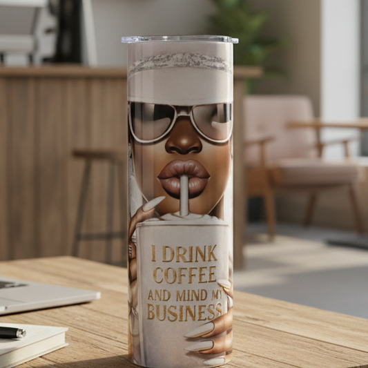 I Drink Coffee and Mind My Business