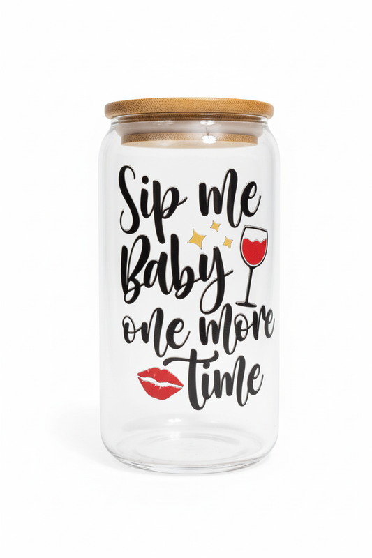 Sip Me Baby One more Time white background